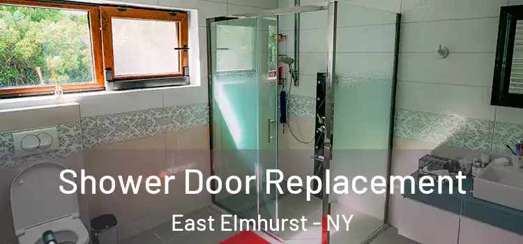  Shower Door Replacement East Elmhurst - NY