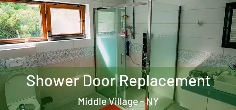  Shower Door Replacement Middle Village - NY