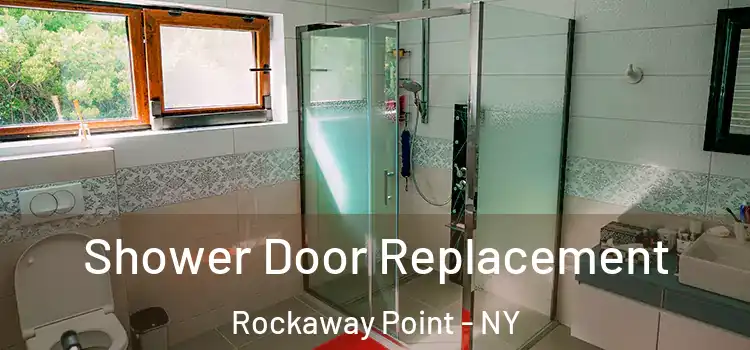 Shower Door Replacement Rockaway Point - NY
