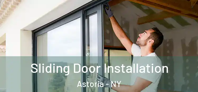 Sliding Door Installation Astoria - NY