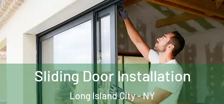 Sliding Door Installation Long Island City - NY