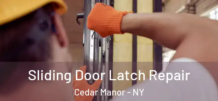 Sliding Door Latch Repair Cedar Manor - NY