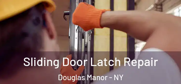 Sliding Door Latch Repair Douglas Manor - NY