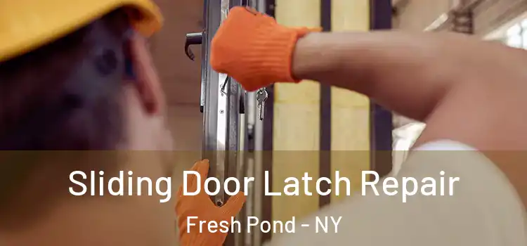 Sliding Door Latch Repair Fresh Pond - NY