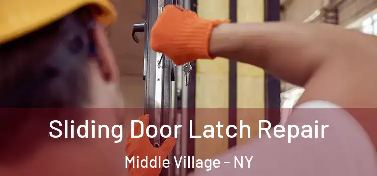 Sliding Door Latch Repair Middle Village - NY