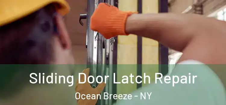 Sliding Door Latch Repair Ocean Breeze - NY