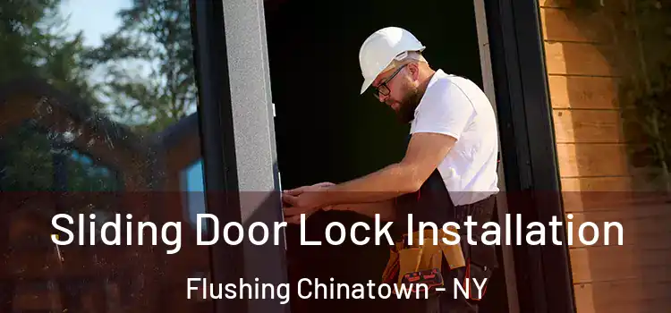  Sliding Door Lock Installation Flushing Chinatown - NY