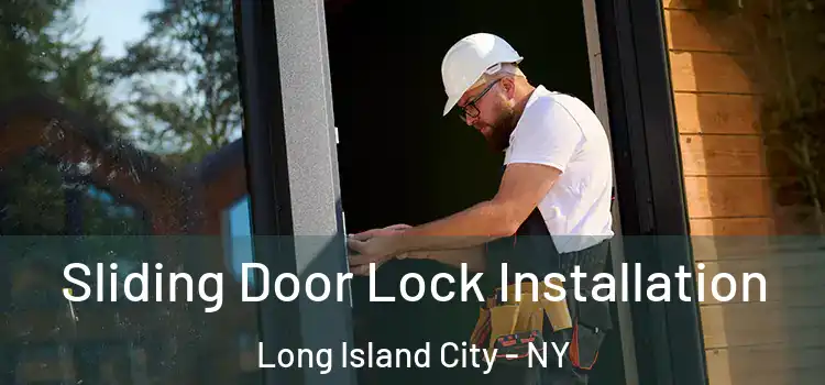Sliding Door Lock Installation Long Island City - NY