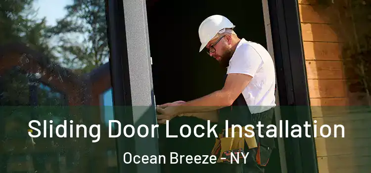 Sliding Door Lock Installation Ocean Breeze - NY