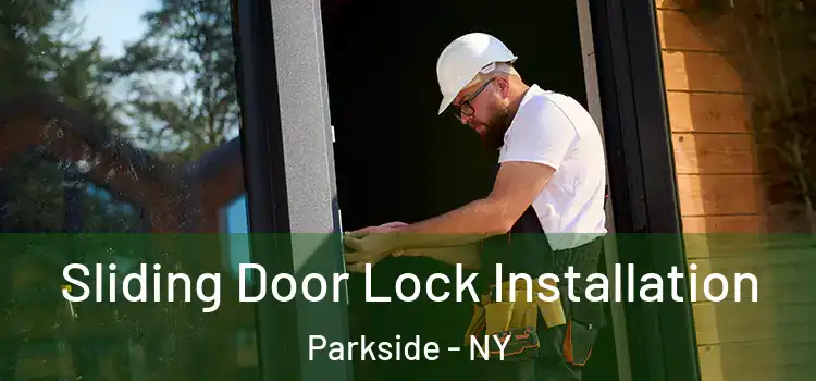 Sliding Door Lock Installation Parkside - NY