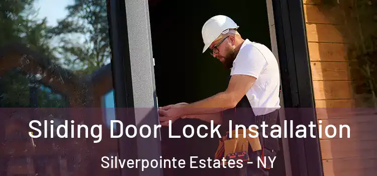 Sliding Door Lock Installation Silverpointe Estates - NY