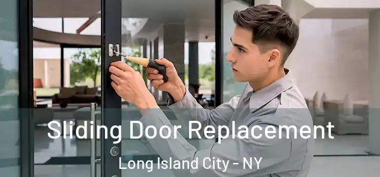 Sliding Door Replacement Long Island City - NY