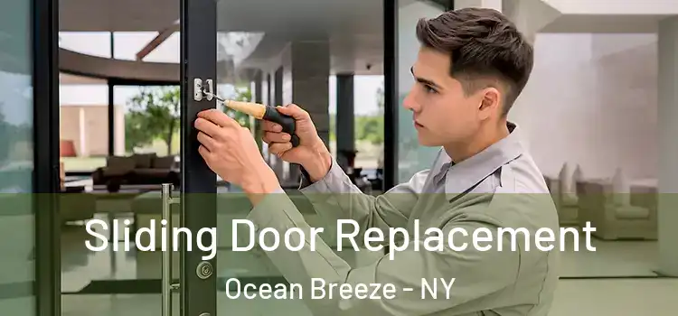 Sliding Door Replacement Ocean Breeze - NY