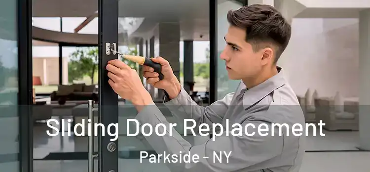  Sliding Door Replacement Parkside - NY