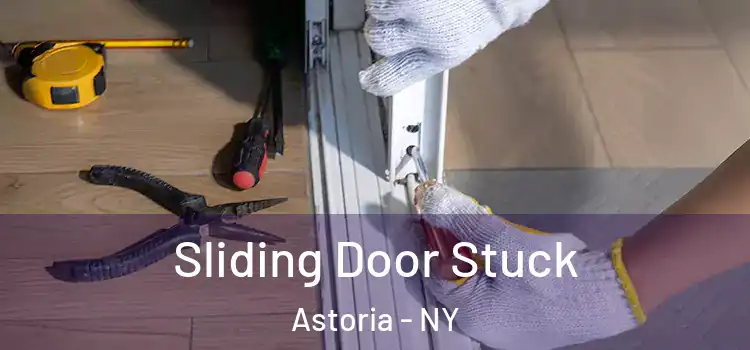 Sliding Door Stuck Astoria - NY
