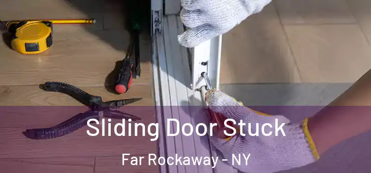  Sliding Door Stuck Far Rockaway - NY