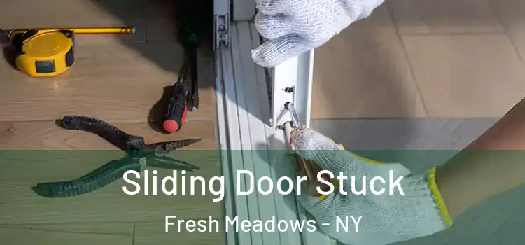 Sliding Door Stuck Fresh Meadows - NY
