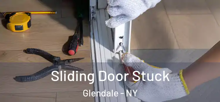 Sliding Door Stuck Glendale - NY