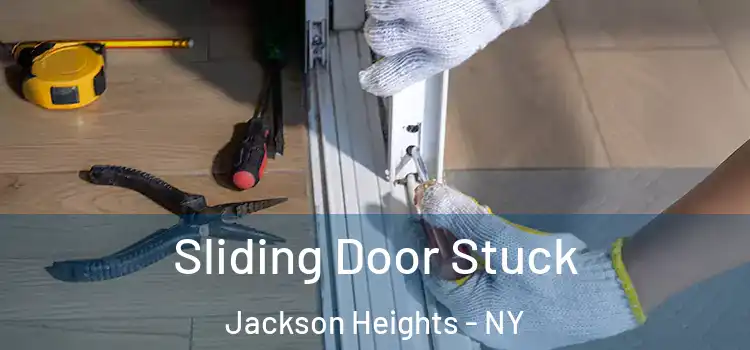 Sliding Door Stuck Jackson Heights - NY