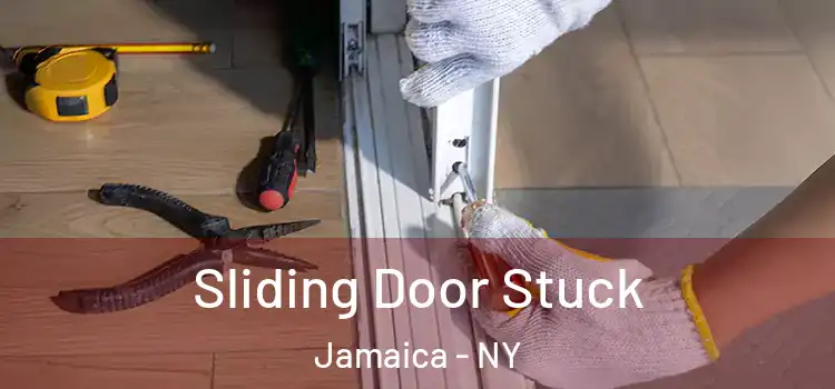 Sliding Door Stuck Jamaica - NY