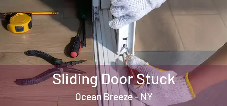  Sliding Door Stuck Ocean Breeze - NY