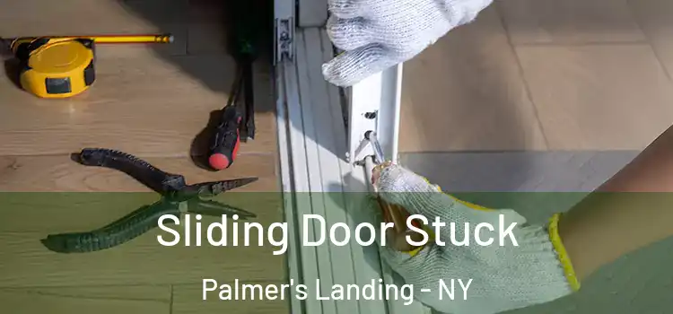Sliding Door Stuck Palmer's Landing - NY