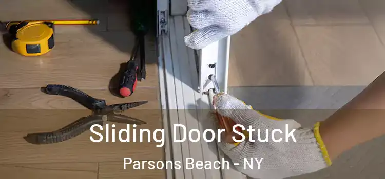 Sliding Door Stuck Parsons Beach - NY
