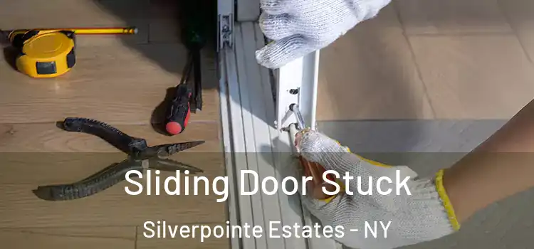 Sliding Door Stuck Silverpointe Estates - NY