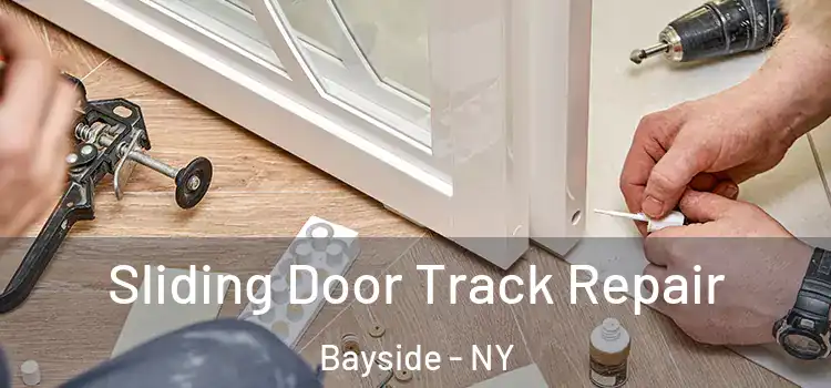 Sliding Door Track Repair Bayside - NY