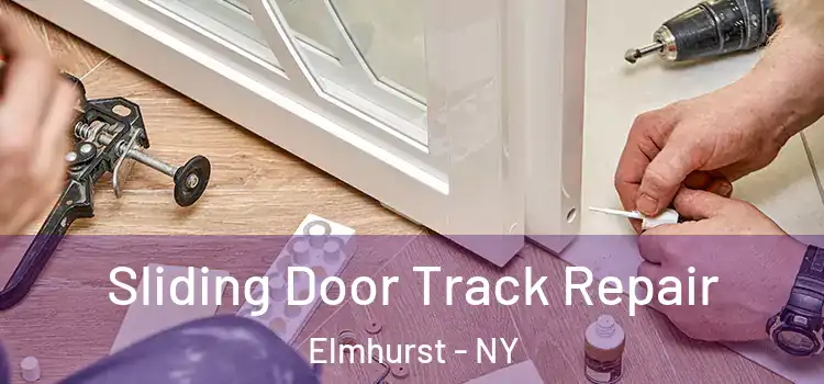 Sliding Door Track Repair Elmhurst - NY
