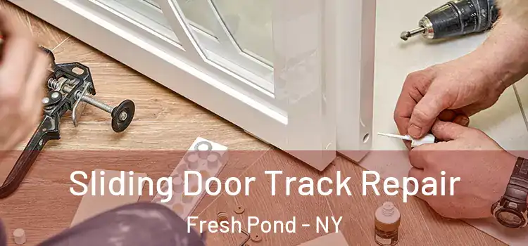 Sliding Door Track Repair Fresh Pond - NY