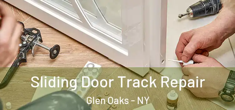 Sliding Door Track Repair Glen Oaks - NY