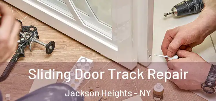 Sliding Door Track Repair Jackson Heights - NY