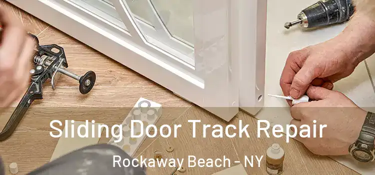 Sliding Door Track Repair Rockaway Beach - NY