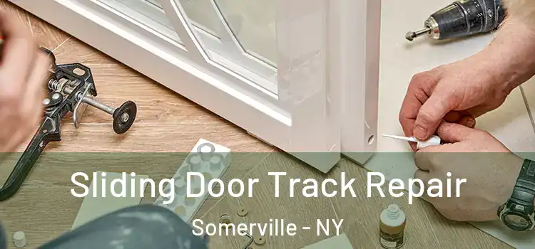 Sliding Door Track Repair Somerville - NY