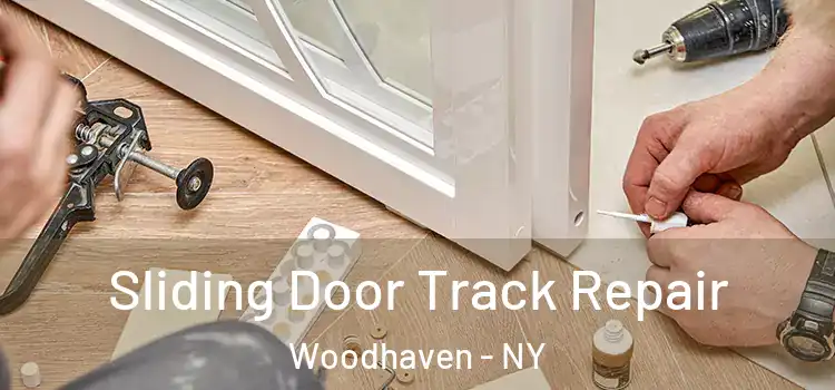 Sliding Door Track Repair Woodhaven - NY