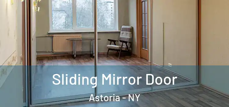  Sliding Mirror Door Astoria - NY