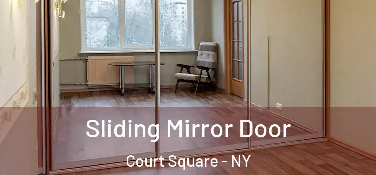  Sliding Mirror Door Court Square - NY
