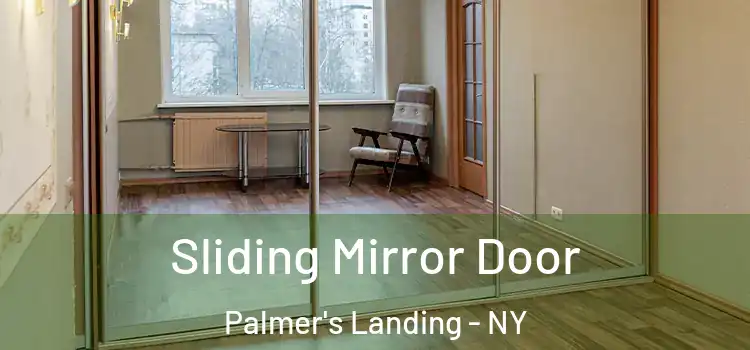  Sliding Mirror Door Palmer's Landing - NY