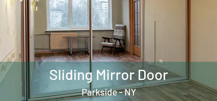  Sliding Mirror Door Parkside - NY