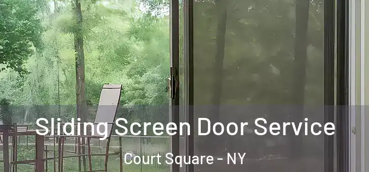 Sliding Screen Door Service Court Square - NY