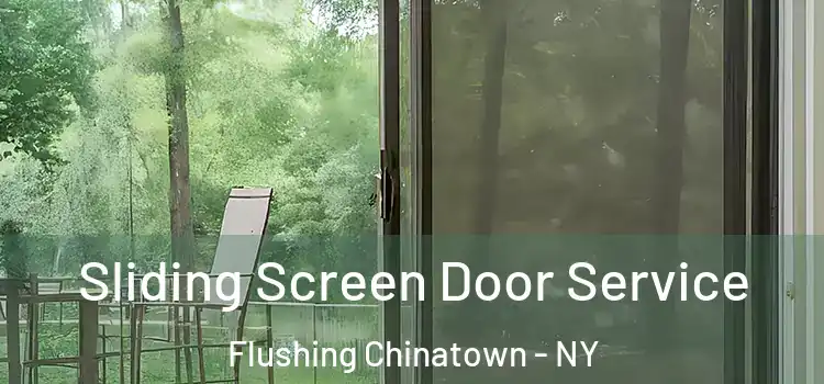 Sliding Screen Door Service Flushing Chinatown - NY