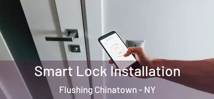 Smart Lock Installation Flushing Chinatown - NY