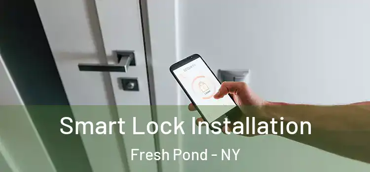  Smart Lock Installation Fresh Pond - NY