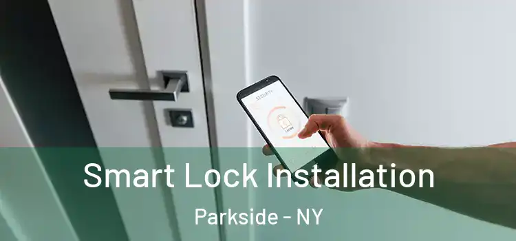 Smart Lock Installation Parkside - NY