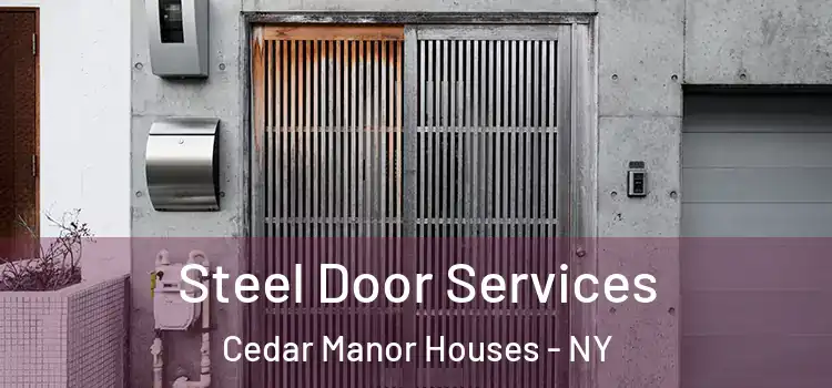  Steel Door Services Cedar Manor Houses - NY