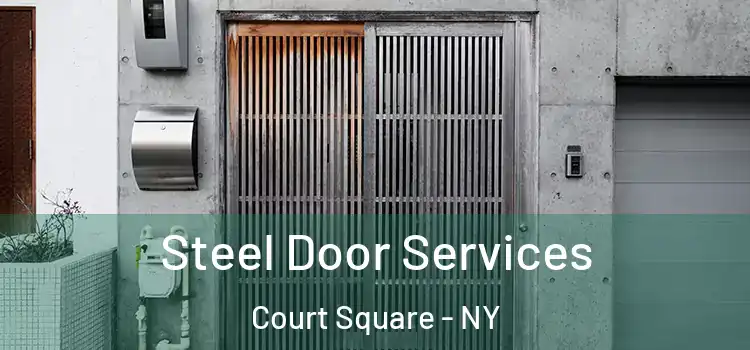  Steel Door Services Court Square - NY