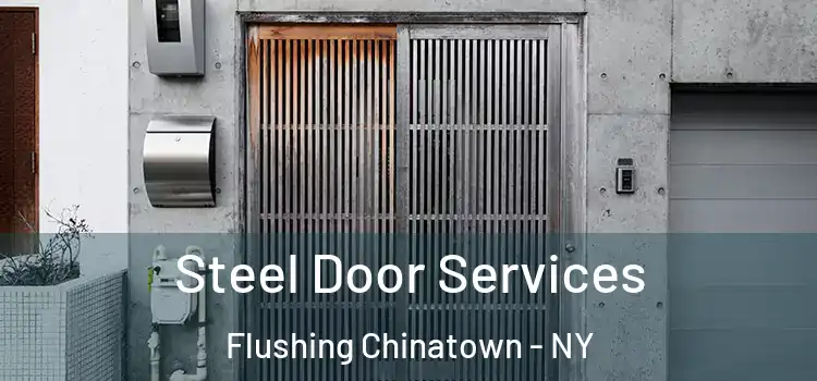 Steel Door Services Flushing Chinatown - NY