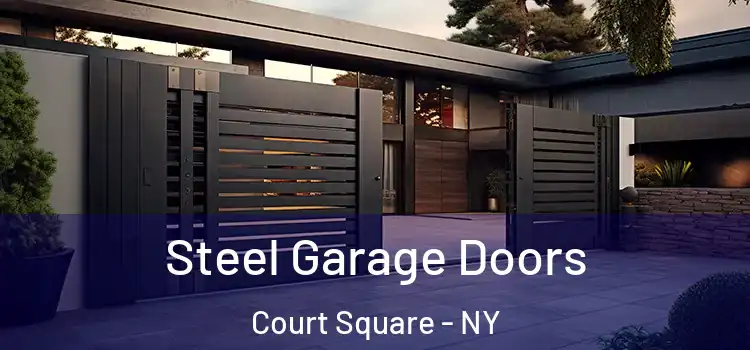  Steel Garage Doors Court Square - NY