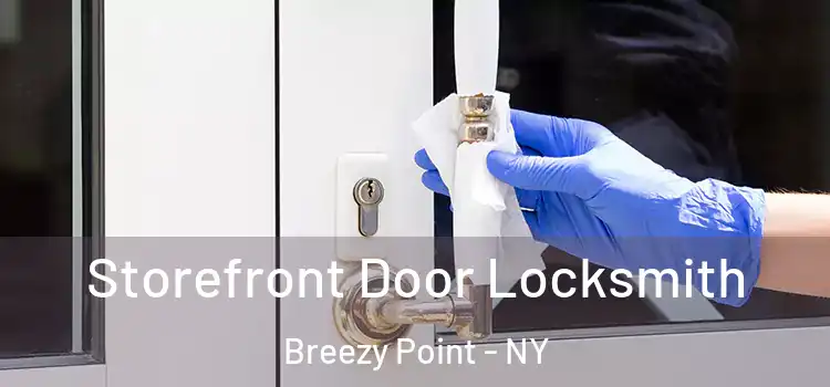  Storefront Door Locksmith Breezy Point - NY